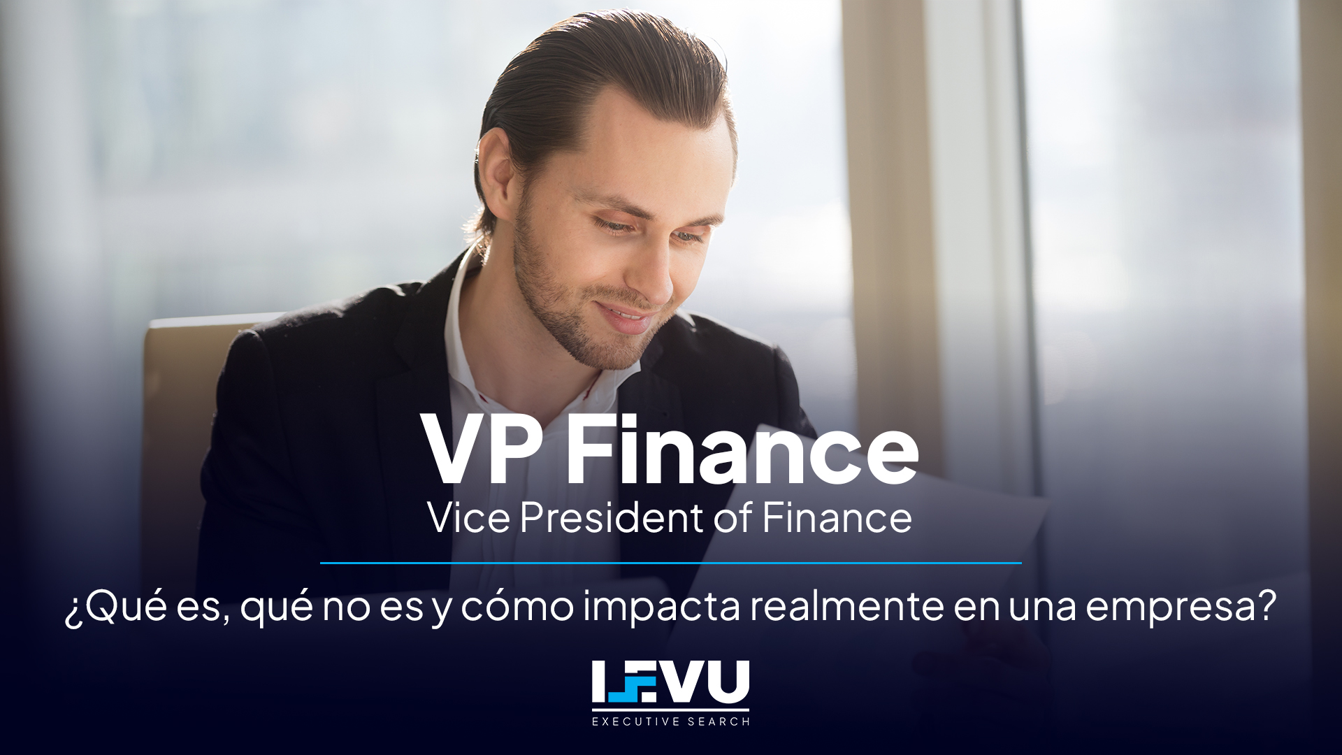 VP Finance – ¿Qué es, qué no es y cómo impacta realmente en una empresa?
